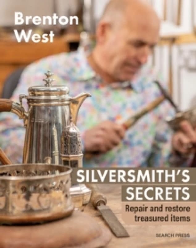 Silversmith's Secrets : Repair, Restore and Transform Treasured Items Paperback / softback