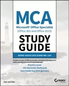 MCA Microsoft Office Specialist (Office 365 and Office 2019) Study Guide : Word Associate Exam MO-100