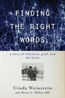 Finding the Right Words : A Story of Literature, Grief, and the Brain