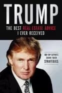 trump the best real estate advice i ever received 100 top experts share the