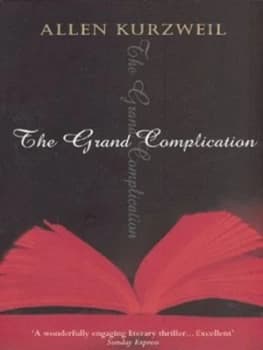 The Grand Complication by Allen Kurzweil Book