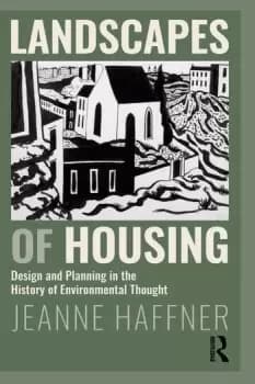 Landscapes of HousingDesign and Planning in the History of Environmental Thought