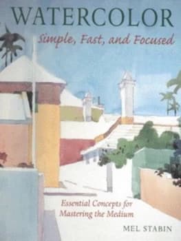Watercolor Simple Fast and Focused by Mel Stabin Paperback