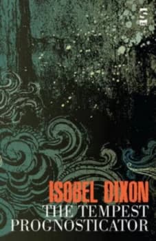 The Tempest Prognosticator by Isobel Dixon Paperback