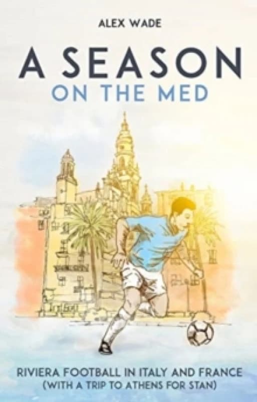 A Season on the Med : Football Where the Sun Always Shines Paperback / softback