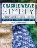 crackle weave simply understanding the weave structure 27 projects to pract