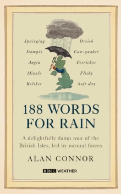 188 Words for Rain : A delightfully damp tour of the British Isles, LED by natural forces (an official BBC Weather book) Hardback