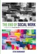 end of social work a defense of the social worker in times of transformatio