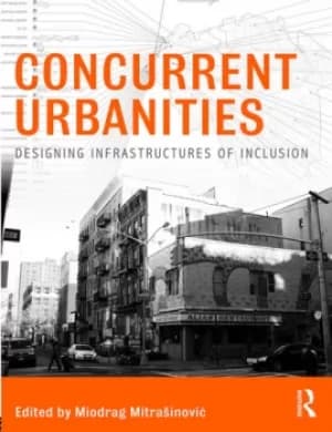 Concurrent UrbanitiesDesigning Infrastructures of Inclusion