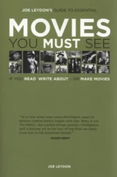 Joe Leydons Guide to Essential Movies You Must See If You Read Write about or Make Movies by Joe Leydon Paperback