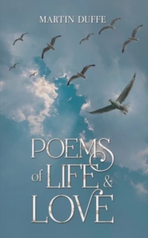 Poems of Life & Love. Hardback. By Martin Duffe Books