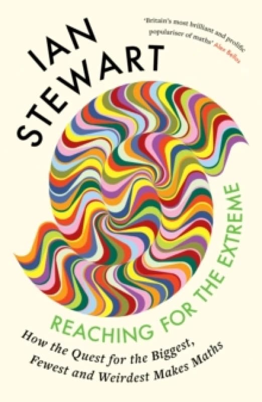Reaching for the Extreme : How the Quest for the Biggest, Fewest and Weirdest Makes Maths Hardback