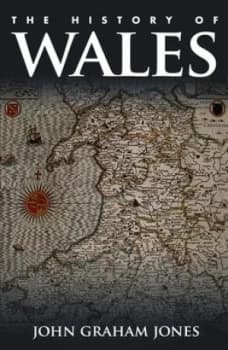 The History of Wales by J. Graham Jones