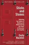 sticks and stones defeating the culture of bullying and rediscovering the p