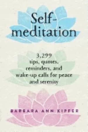 self meditation 3 299 tips quotes reminders and wake up calls for peace and
