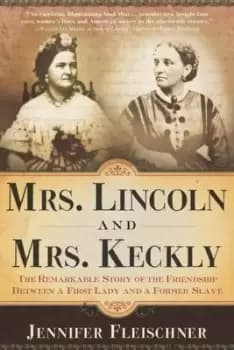 Mrs. Lincoln and Mrs. Keckly - Jennifer Fleischner - Paperback - Used