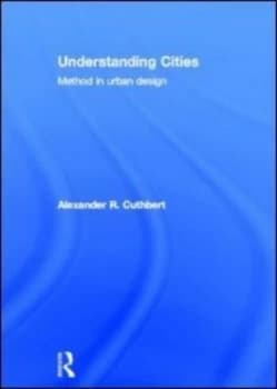Understanding Cities by Alexander Cuthbert Hardback