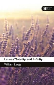 Levinas totality and infinity by Dr William Large