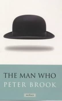 The Man Who by Peter Brook Paperback