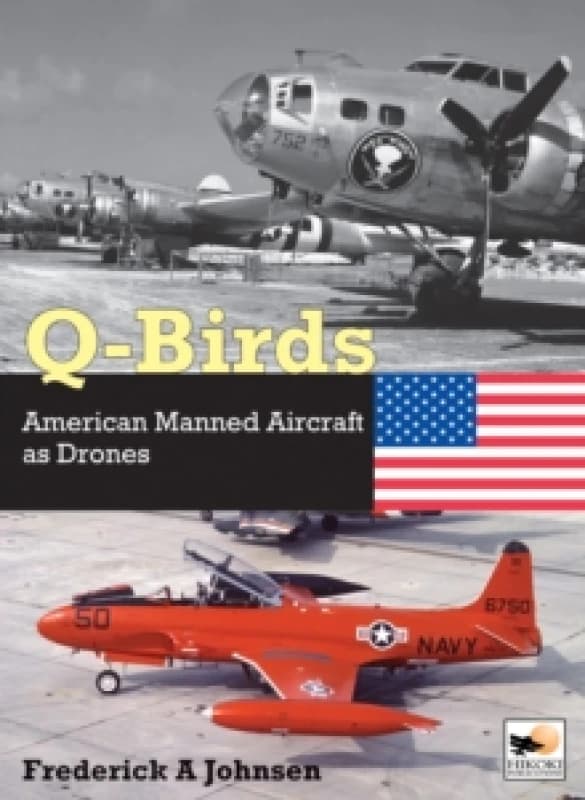 Q-Birds : The Impact of American Manned Aircraft as Drones Hardback