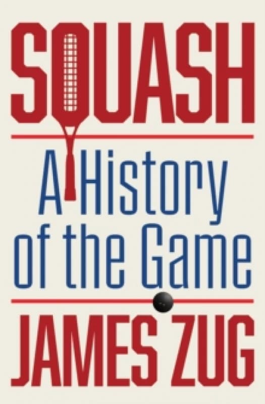 Squash : A History of the Game Paperback / softback