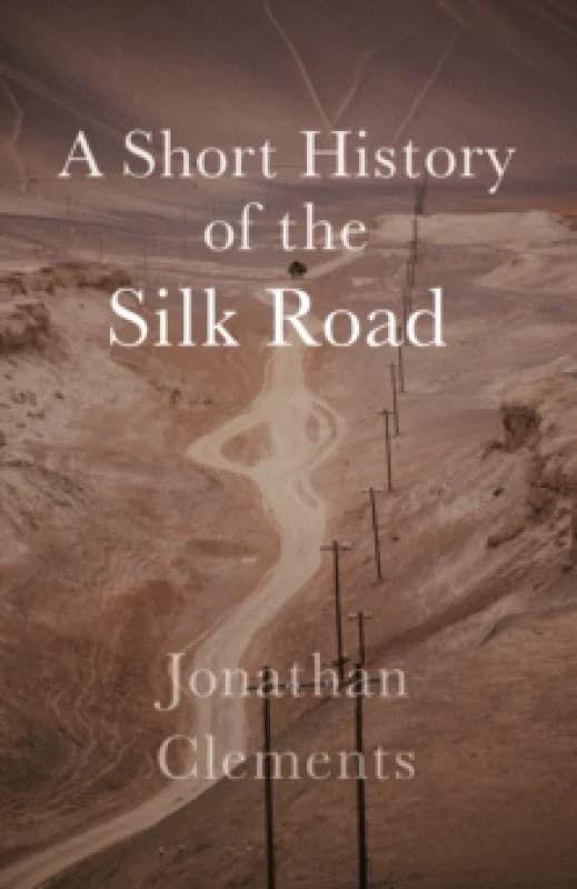 A Short History of the Silk Road Paperback / softback