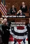 right and labor in america politics ideology and imagination