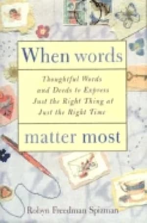 when words matter most thoughtful words and deeds to express just the right