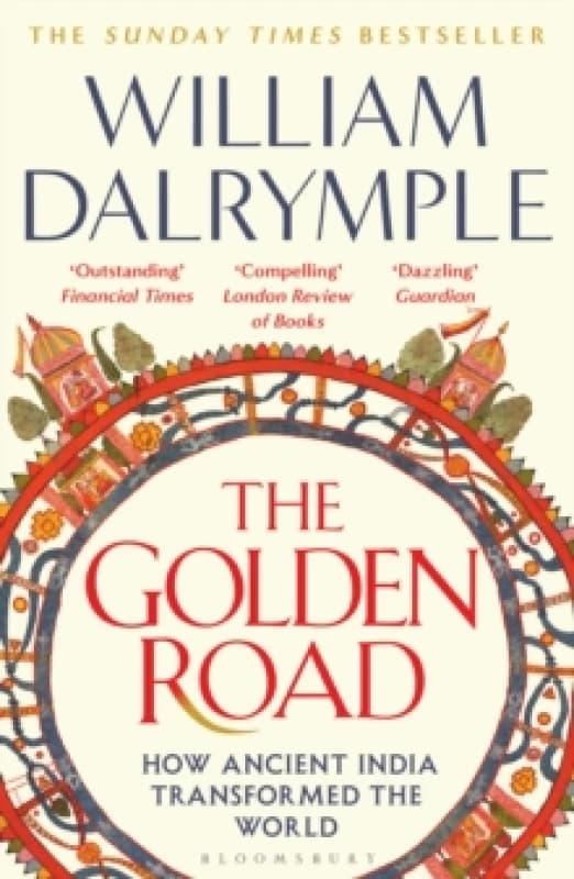 The Golden Road : How Ancient India Transformed the World Paperback / softback