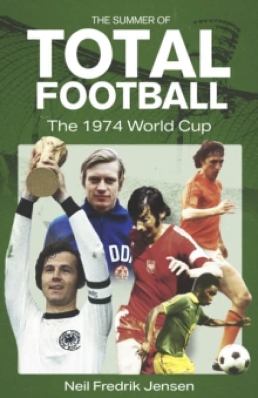 The Summer of Total Football : The 1974 World Cup Hardback