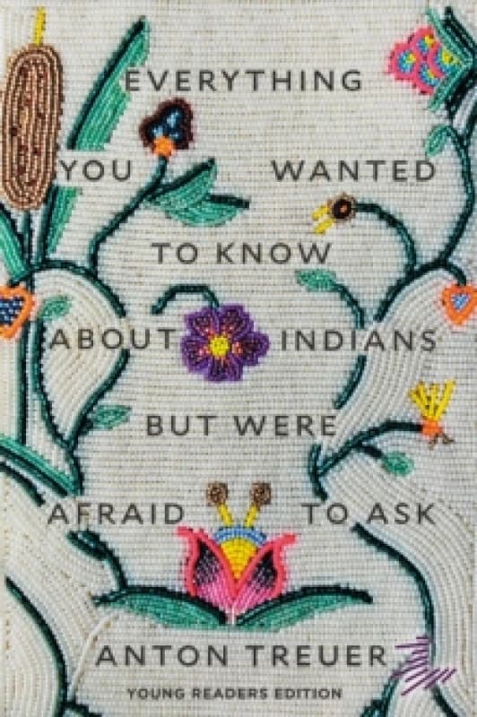 Everything You Wanted to Know about Indians But Were Afraid to Ask : Young Readers Edition Paperback / softback