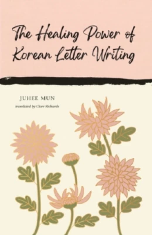 The Healing Power of Korean Letter Writing Hardback