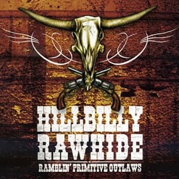 Hillbilly Rawhide - Ramblin' Primitive Outlaws CD