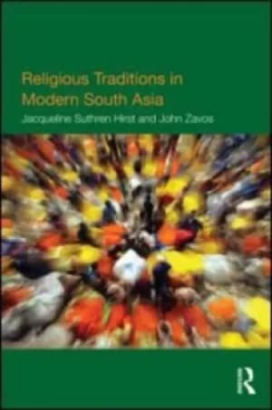 Religious traditions in modern South Asia by Jacqueline Suthren Hirst