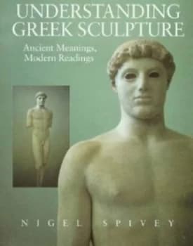 Understanding Greek Sculpture by Nigel Jonathan Spivey Paperback