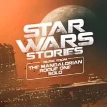 Star Wars Stories: Music from 'The Mandalorian', 'Rogue One' & 'Solo'