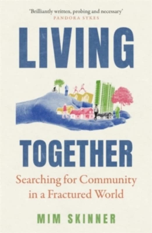 Living Together : Searching for Community in a Fractured World Paperback / softback