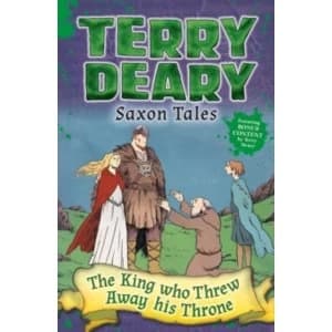Saxon Tales: The King Who Threw Away His Throne