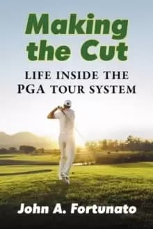 Making the Cut : Life Inside the PGA Tour System