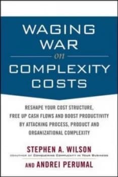 Waging War on Complexity Costs by Stephen Wilson Hardback