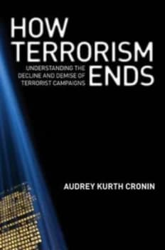 How Terrorism Ends by Audrey Kurth Cronin Hardback