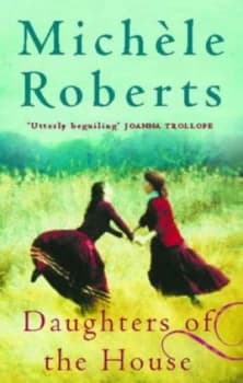 Daughters of the House by Michele Roberts Paperback