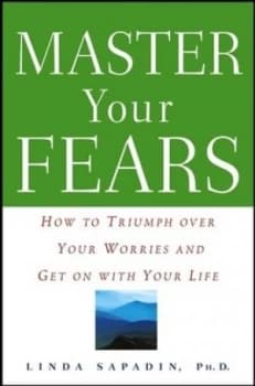 Master Your Fears by Linda Sapadin Hardback