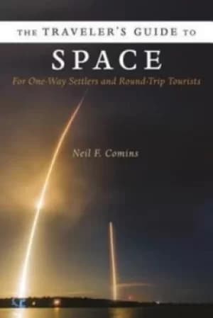 The travelers guide to space by Neil F. Comins
