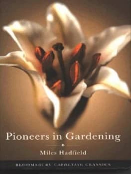 Pioneers in Gardening by Miles Hadfield Hardback