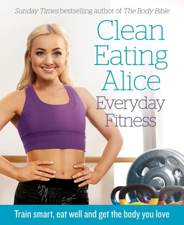 Clean Eating Alice Everyday Fitness: Train Smart, Eat Well Alice Liveing Health And Wellness Book Alice Liveing Books