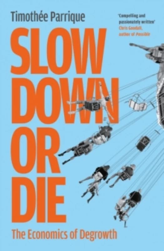 Slow Down or Die : The Economics of Degrowth Paperback / softback