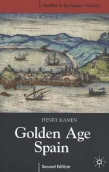 Golden Age Spain by Henry Kamen Book