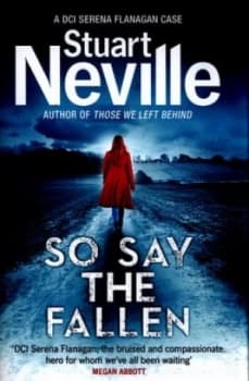 So Say the Fallen by Stuart Neville Hardback