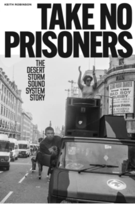 Take No Prisoners : The Desert Storm Sound System Story Paperback / softback